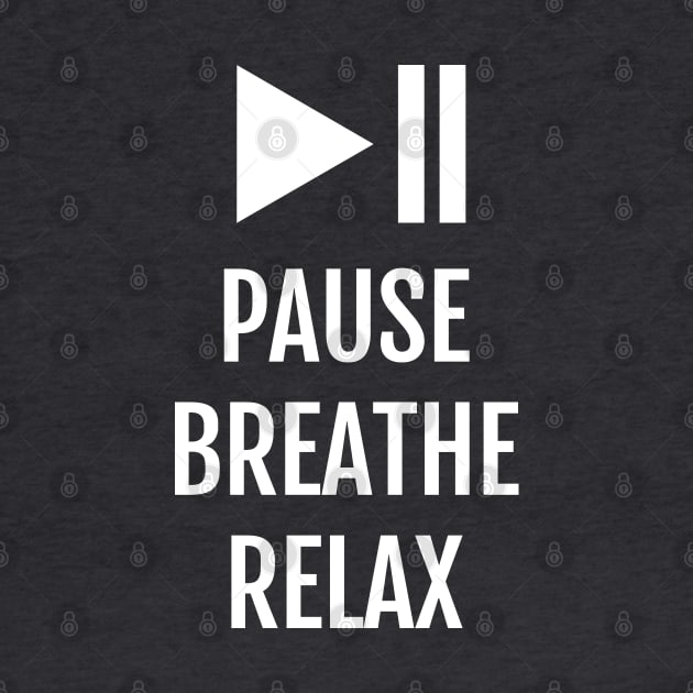 Pause Breathe Relax: Yoga Practice Meditative Slogan by strangelyhandsome